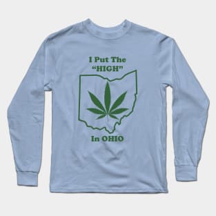 I Put The "HIGH" in OHIO Long Sleeve T-Shirt